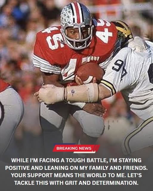 A BUCKEYE FOR LIFE: Ohio State Legend Faces the Toughest Battle of His Life — And He Needs Buckeye Nation Now.