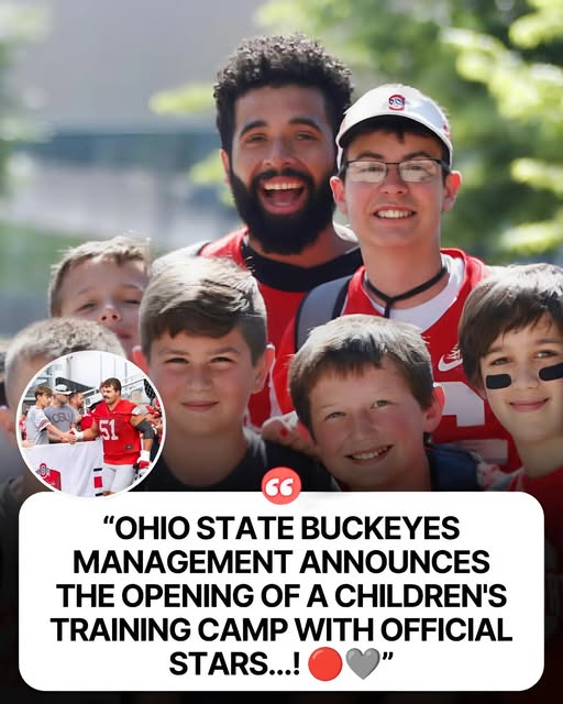 BREAKING: OHIO STATE BUCKEYES MANAGEMENT ANNOUNCES THE OPENING OF A CHILDREN’S TRAINING CAMP WITH OFFICIAL STARS