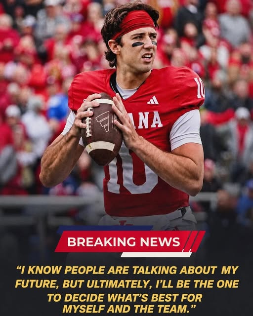 🚨 “IT’S ALL UP TO ME”: Indiana QB Josh Hoover Breaks Silence Amid Growing Rumors About His Future
